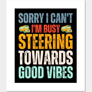 Sorry I Can't I'm Busy Steering Towards Good Vibes Posters and Art